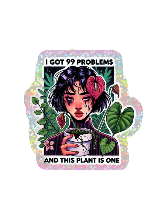 I got 99 problems - Glitter Sticker